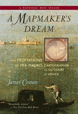 James Cowan - A Mapmaker's Dream: The Meditations of Fra Mauro, Cartographer to the Court of Venice, Häftad