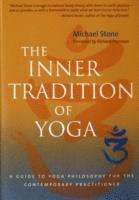 Michael Stone - Inner tradition of yoga - a guide to yoga philosophy for the contemporary p, Häftad