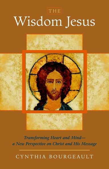 Cynthia Bourgeault - Wisdom Jesus, Häftad