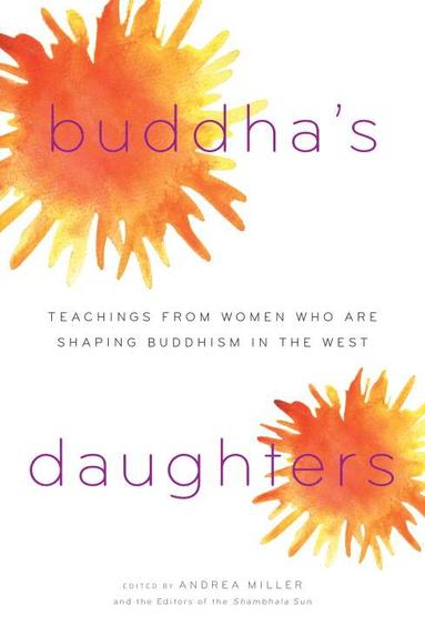 Andrea Miller, Andrea Miller, Editors of the Shambhala Sun - Buddha's Daughters, Häftad