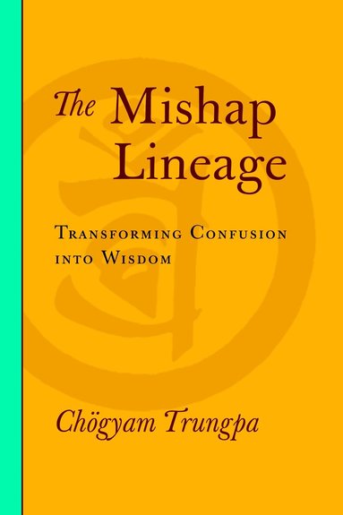 Chogyam Trungpa, Carolyn Rose Gimian - Mishap Lineage, Häftad