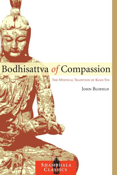John Blofeld - Bodhisattva of Compassion, Häftad