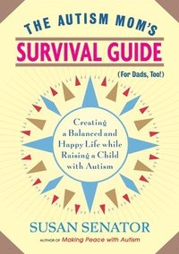 bokomslag Autism Mom's Survival Guide (for Dads, too!)
