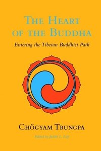 bokomslag The Heart of the Buddha: Entering the Tibetan Buddhist Path