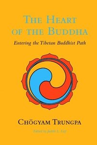 bokomslag The Heart of the Buddha: Entering the Tibetan Buddhist Path