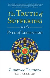 bokomslag The Truth of Suffering and the Path of Liberation