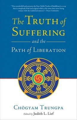 The Truth of Suffering and the Path of Liberation 1