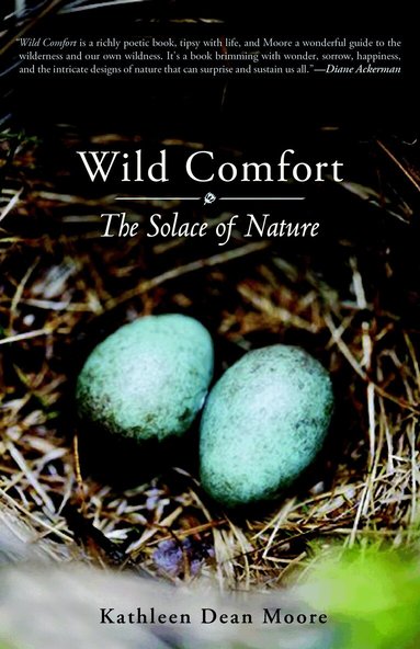 Kathleen Dean Moore - Wild Comfort, Häftad