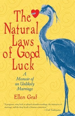Ellen Graf - The Natural Laws of Good Luck: A Memoir of an Unlikely Marriage, Häftad