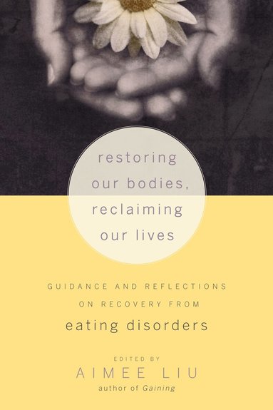 Aimee Liu - Restoring Our Bodies, Reclaiming Our Lives, Häftad