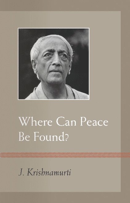 J. Krishnamurti - Where Can Peace Be Found?, Häftad