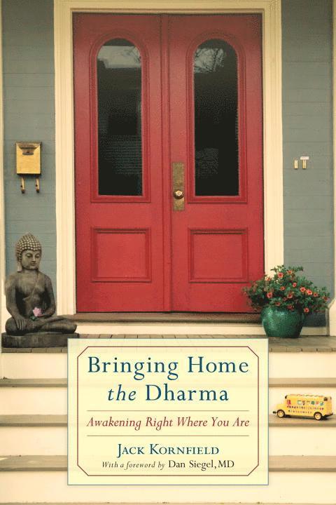 Jack Kornfield - Bringing Home the Dharma, Inbunden