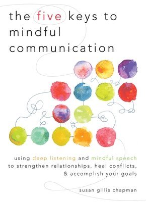 bokomslag The Five Keys to Mindful Communication