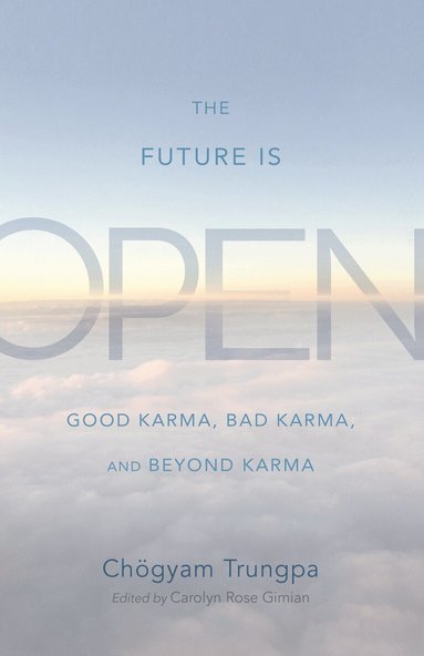 Chögyam Trungpa, Carolyn Rose Gimian - Future Is Open, Häftad
