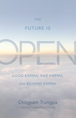 Chögyam Trungpa, Chogyam Trungpa, Carolyn Rose Gimian, Carolyn Gimian - Future Is Open, Häftad