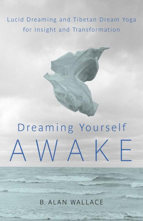 B. Alan Wallace, Brian Hodel, B Alan Wallace - Dreaming Yourself Awake, Häftad