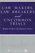 bokomslag Law Makers, Law Breakers and Uncommon Trials