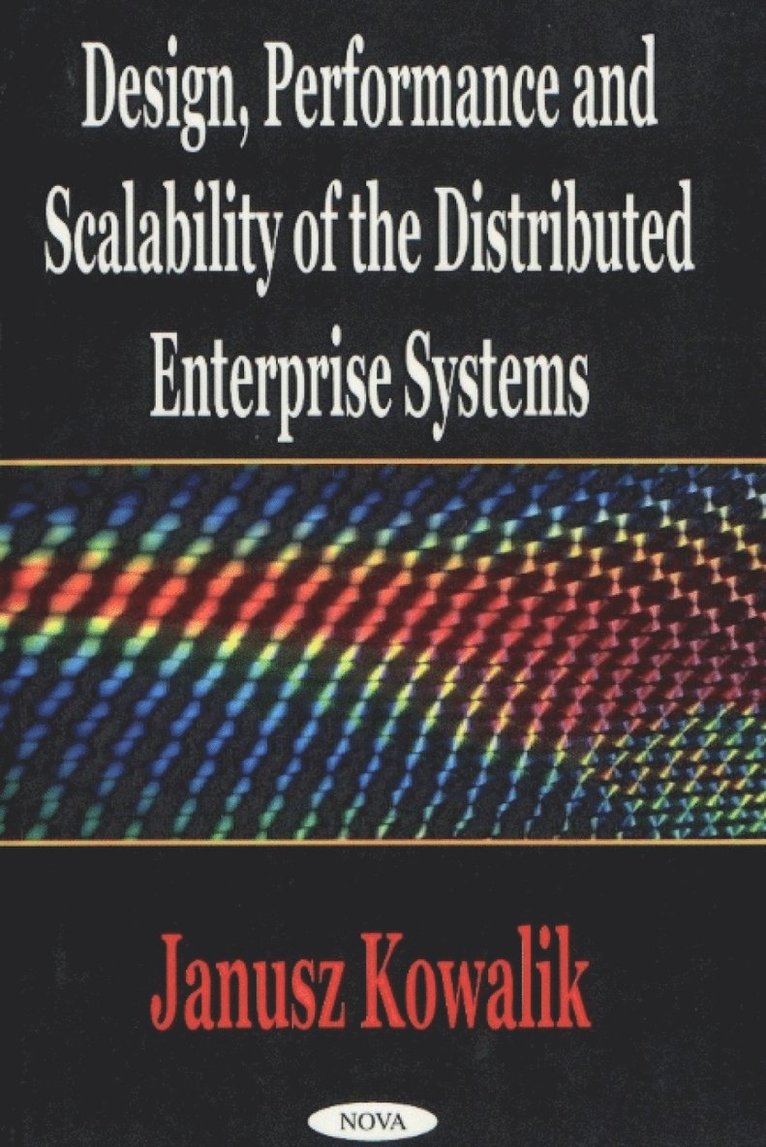 Janusz Kowalik - Design, Performance & Scalability of the Distributed Enterprise Systems, Inbunden