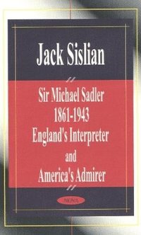 bokomslag Sir Michael Sadler 1861-1943