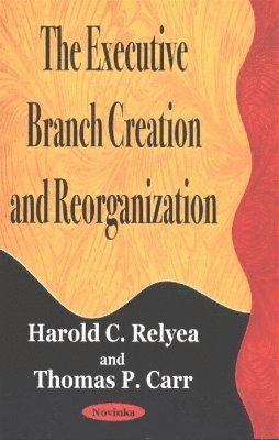 Executive Branch Creation & Reorganization 1