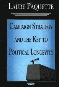 bokomslag Campaign Strategy & the Key to Political Longevity