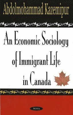 bokomslag Economic Sociology of Immigrant Life in Canada