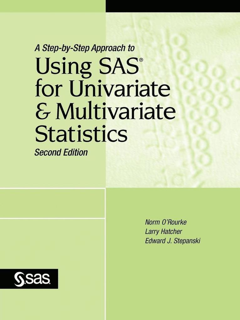 A Step-by-Step Approach to Using SAS for Univariate and Multivariate Statistics, Second Edition 1