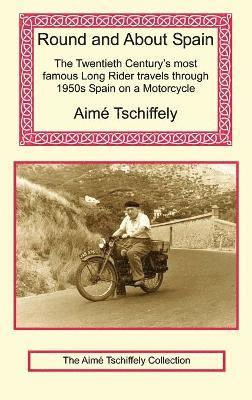 Aime Tschiffely - Round and about Spain, Inbunden