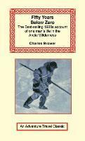 Charles Brower - Fifty Years Below Zero, Inbunden
