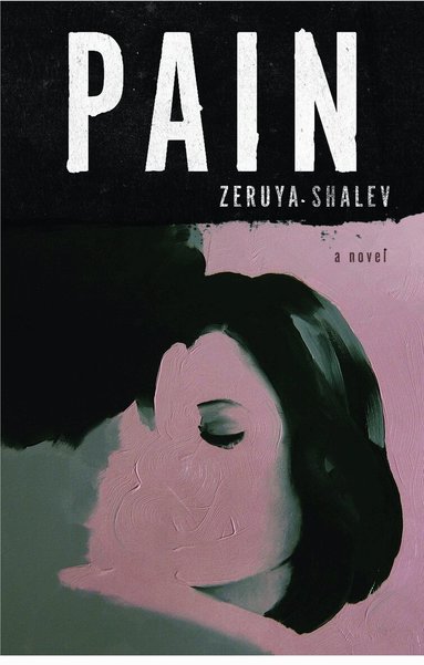 Zeruya Shalev, Sondra Silverston - Pain, Inbunden