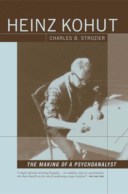 Heinz Kohut: The Making of a Psychoanalyst 1