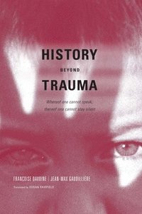 bokomslag History Beyond Trauma