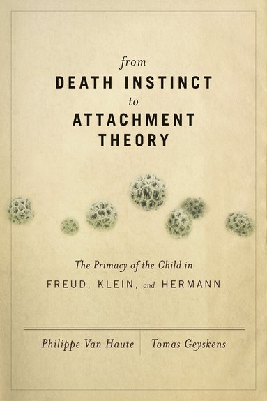 Tomas Geyskens, Philippe Van Haute - From Death Instinct to Attachment Theory, Häftad