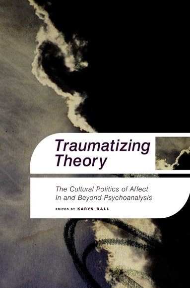Karyn Ball - Traumatizing Theory, Häftad