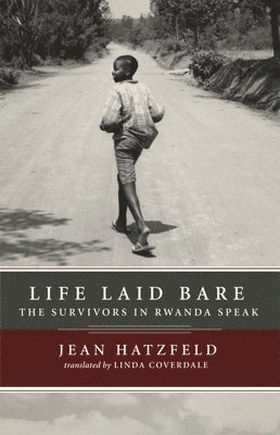 Jean Hatzfeld - Life Laid Bare: The Survivors in Rwanda Speak, Häftad. Tillgänglighet: Tillfälligt slut