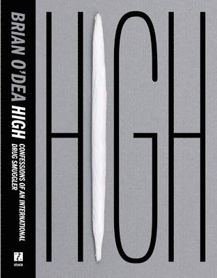 High: Confessions of an International Drug Smuggler 1