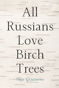 bokomslag All Russians Love Birch Trees