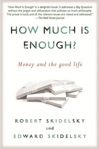 bokomslag How Much is Enough?: Money and the Good Life