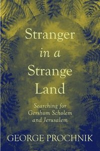 bokomslag Stranger in a strange land - searching for gershom scholem and jerusalem