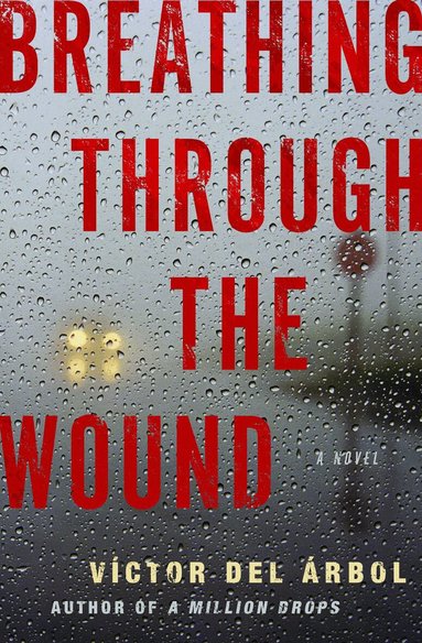 Victor del Arbol - Breathing Through the Wound, Häftad