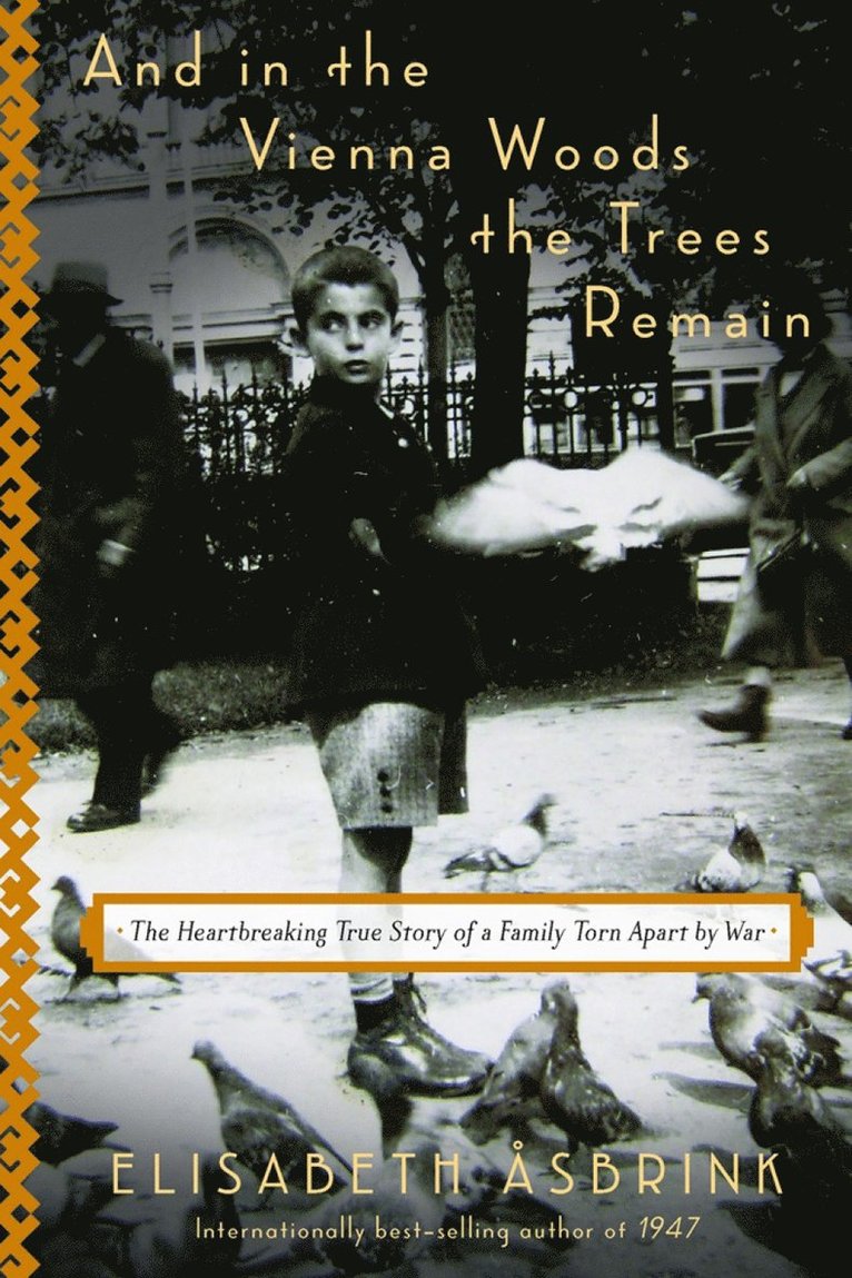 Elisabeth Asbrink, Elisabeth Åsbrink - And in the Vienna Woods the Trees Remain, Inbunden