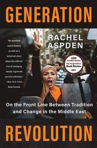 bokomslag Generation Revolution: On the Front Line Between Tradition and Change in the Middle East