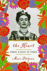 bokomslag The Heart: Frida Kahlo In Paris