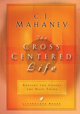 The Cross Centered Life 1