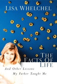 bokomslag The Facts of Life and Other Lessons My Father Taught Me