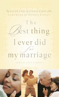 bokomslag The Best Thing I Ever Did for My Marriage: 50 Real Life Stories