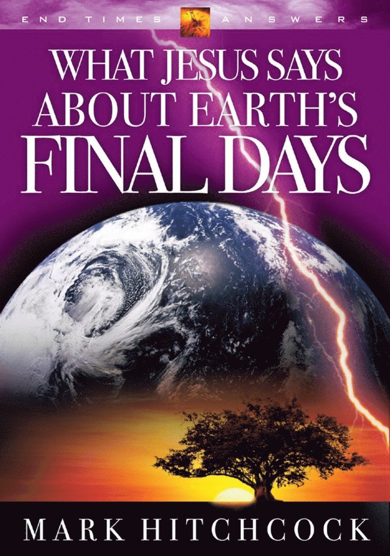 Mark Hitchcock - End Times Answers: What Jesus Says About Earth's Final Days, Häftad