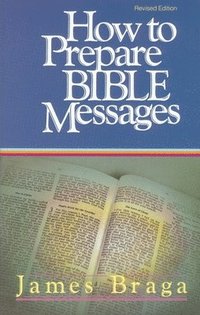 bokomslag How to Prepare Bible Messages (35th Anniversary Edition)