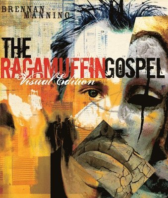 bokomslag The Ragamuffin Gospel (Visual Edition)