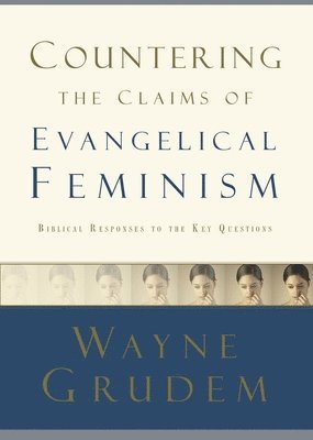 Countering the Claims of Evangelical Feminism 1